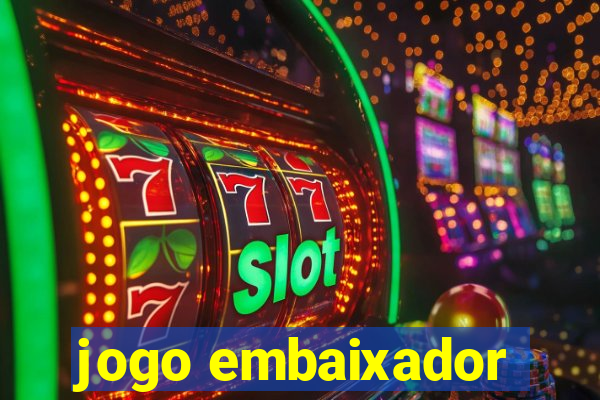 jogo embaixador